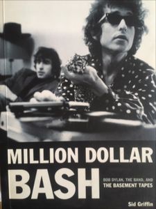 Million Dollar Bash: Bob Dylan, The Band, And The Basement Tapes