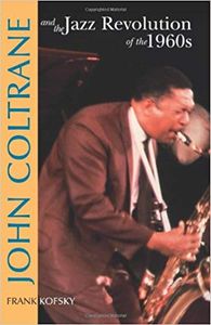 John Coltrane and the Jazz Revolution of the 1960s