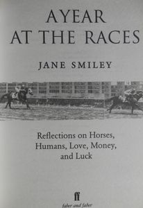 A Year at the Races: Reflections on Horses, Humans, Love, Money, and Luck