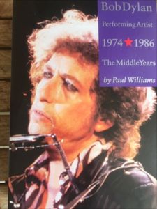 Bob Dylan: Performing Artist 1974-1986 The Middle Years