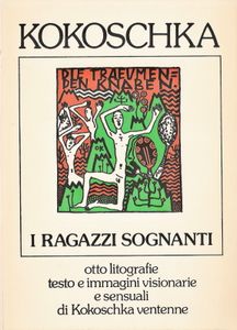 I ragazzi sognanti: Otto litografie testo e immagini visionarie e sensuali di Kokoschka ventenne