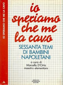 Io speriamo che me la cavo: Sessanta temi di bambini napoletani