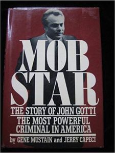 Mob Star: The Story of John Gotti: The Most Powerful Criminal in America