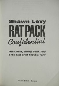 Ratpack Confidential: Frank, Dean, Sammy, Peter, Joey, and the Last Great Show Biz Party