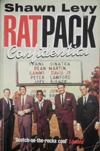 Ratpack Confidential: Frank, Dean, Sammy, Peter, Joey, and the Last Great Show Biz Party
