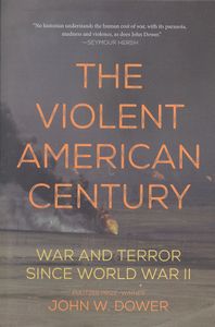 The Violent American Century: War and Terror Since World War II