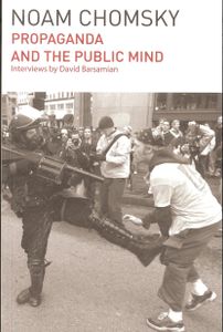 Propaganda and the Public Mind: Interviews by David Barsamian
