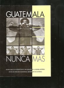 Guatemala: Nunca Más (Informe proyecto interdiocesano de recuperación de la memoria histórica oficina de derechos humanos del arzobispado de Guatemala