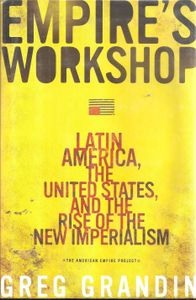 Empire's Workshop: Latin America, the United States, and the Rise of the New Imperialism
