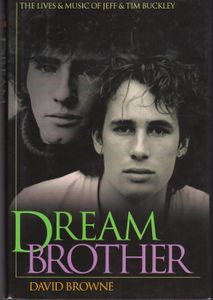 Dream Brother : The Lives & Music Of Jeff & Tim Buckley