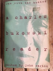 Run With The Hunted: A Charles Bukowski Reader
