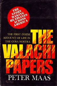 The Valachi Papers: The First Inside Account of Life In The Cosa Nostra