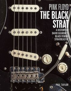 Pink Floyd - The Black Strat - A History of David Gilmours Black Stratocaster