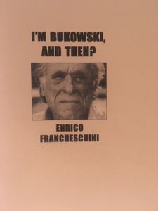 I'm Bukowski, And Then?