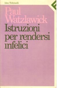Istruzioni per rendersi infelici