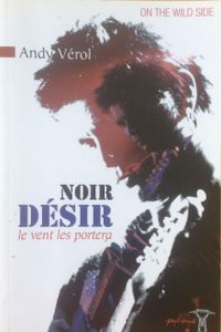 Noir Désir : Le vent les portera