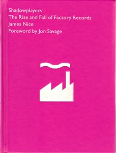 Shadowplayers: The Rise and Fall of Factory Records