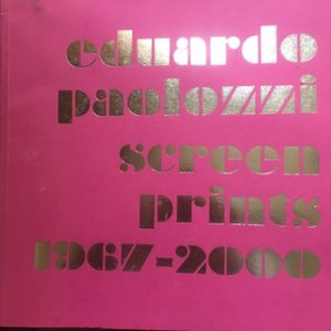 Eduardo Paolozzi: Screen Prints 1967-2000
