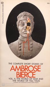 The Complete Short Stories of Ambrose Bierce Volume 2: The World of War and the World of Tall Tales