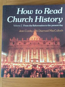 How to Read Church History Volume Two: From the Reformation to the Present Day