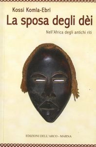 La sposa degli dèi: Nell'Africa degli antichi riti