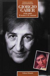 Giorgio Gaber. 1958-2003 Il Teatro E Le Canzoni