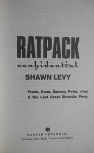 Ratpack Confidential: Frank, Dean, Sammy, Peter, Joey, and the Last Great Show Biz Party