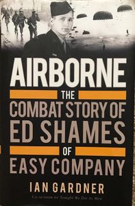 Airborne: The Combat Story of Ed Shames of Easy Company