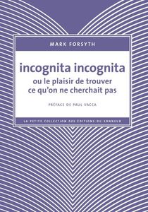 Incognita Incognita ou le plaisir de trouver ce qu'on ne cherchait pas