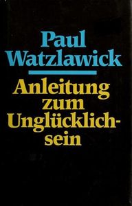 Anleitung zum Unglücklichsein