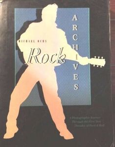 ROCK ARCHIVES Photo Journey Through First 2 Decades Rock N Roll '84