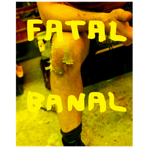 Fatal Banal