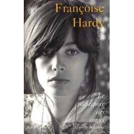 Françoise Hardy -  Le Désespoir Des Singes - Et Autres Bagatelles