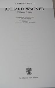 Wagner L'uvre lyrique présenté et commenté par Antoine Livio