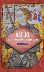 Varjo - Jeanne d'Arcin lyhyt toiveikas elämä