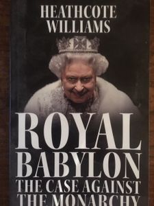 Royal Babylon: The Case Against The Monarchy