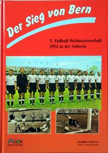 Der Sieg von Bern: V. Fußball-Weltmeisterschaft 1954 in der Schweiz