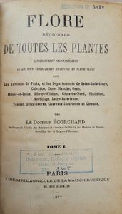 Flore régionale de toutes les plantes qui croissent spontanément ou qui sont généralement cultivées en pleine terre dans les environs de Paris, et les départements de Seine-Inférieue, Calvados, Eure, Manche, Orne, Maine-et-Loire, Ille-de-Vilaine, Côtes-du-Nord, Finistère, Morbihan, Loire-Inférieure, Vendée, Deux-Sèvres, Charente-Inférieure et Gironde. Tome I.