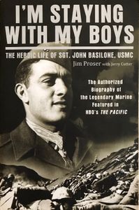 I'm Staying With My Boys: The Heroic Life of Sgt. John Basilone, USMC