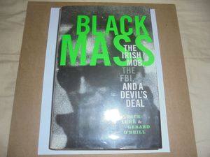Black Mass: The Irish Mob, The FBI, and a Devil's Deal