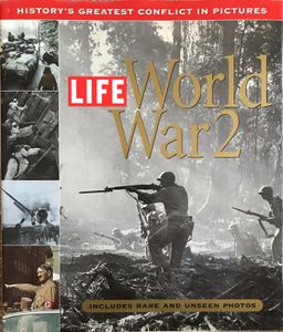 Life: World War 2: History's Greatest Conflict in Pictures