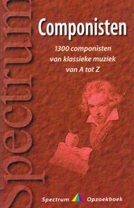 Componisten : 1300 Componisten Van Klassieke Muziek Van A Tot Z