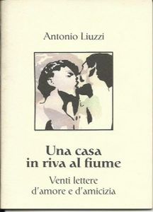 Una casa in riva al fiume: Venti lettere d'amore e di amicizia