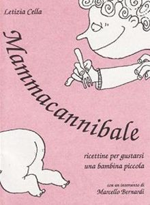 Mammacannibale: Ricettine per gustarsi una bambina piccola