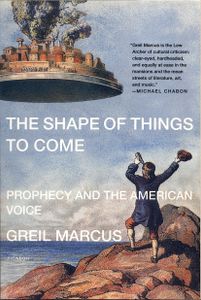 The Shape Of Things To Come: Prophecy And The American Voice
