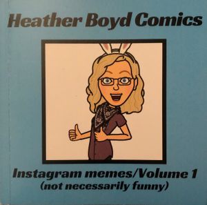 Heather Boyd Comics: Instagram Memes/Volume 1