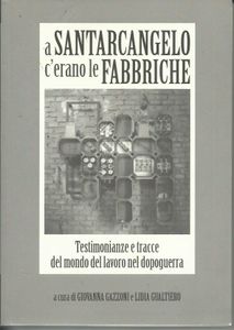 A Santarcangelo c'erano le fabbriche: Testimonianze e tracce del mondo del lavoro nel dopoguerra