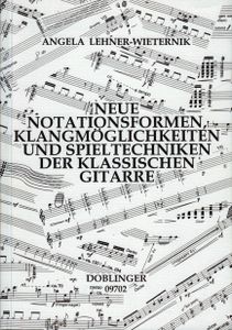 Neue Notationsformen, Klangmöglichkeiten und Spieltechniken der klassischen Gitarre