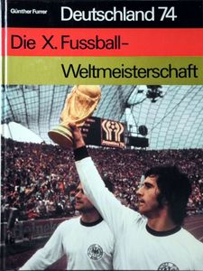 Deutschland 74 Die X. Fussball-Weltmeisterschaft 2