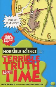 Horrible Science: The Terrible Truth about Time